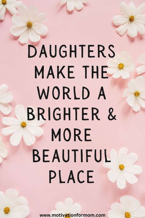 Loving A Daughter Quotes, Having 2 Daughters Quotes, Mom Loves Daughter Quotes, Love To Daughter Quotes, Love Daughter Quotes Mom, Daughters Are Special Quotes, Mom Of Daughters Quotes, Love Notes To Daughter, Daughter's Day Message