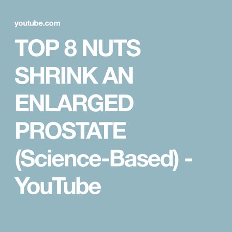 TOP 8 NUTS SHRINK AN ENLARGED PROSTATE (Science-Based) - YouTube Prostate Gland, Nuts, Knowing You, Did You Know, Science, Health