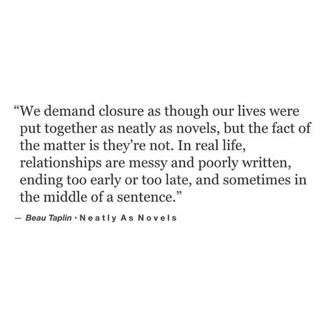 Closure Quotes, Beau Taplin Quotes, Quotes Time, Quotes Pinterest, Fina Ord, A Quote, Poetry Quotes, Pretty Words, Put Together