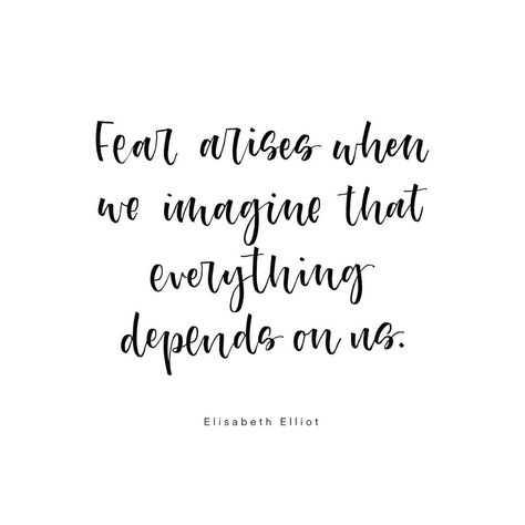 Fear Arises When We Imagine Everything Depends On Us, Elisabeth Elliot Quotes Marriage, Faith Widget, Elizabeth Elliot Quotes, Purity Quotes, Elizabeth Elliot, Elisabeth Elliot Quotes, Godly Living, Godly Wisdom