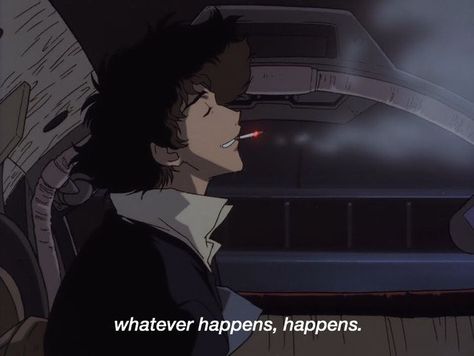 Cowboy Bebop Quotes, La Haine Film, Cowboy Bebop Wallpapers, Whatever Happens Happens, Cowboy Bebop Anime, Spike Spiegel, See You Space Cowboy, Arte Grunge, Alphonse Elric