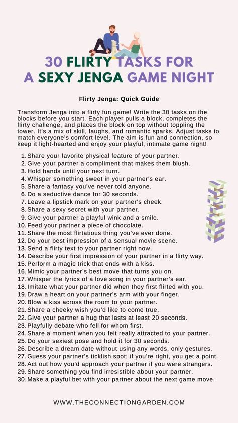 Spice up your game night with these 30 Flirty Tasks for a Sexy Jenga Game, designed to add a playful and intimate twist to your evening. Each block you pull comes with a fun, flirtatious challenge that promises to bring laughter, connection, and a touch of sensuality to your time together. Perfect for couples looking to experiment with their playful side and explore new dimensions of their relationship. Dive into these enticing tasks and turn a simple game night into an unforgettable experience. Visit our website to discover more flirty surprises and tips. #FlirtyGames #SexyJenga #CouplesFun❓#LoveStory #RomanticEncounters #HeartfeltConnections #DateNightIdeas #SoulmateSearch #FlirtyFridays #CandlelitDinners #StarryEyedMoments #LoveQuotes #DreamyDates #WhisperedPromises #AmourAdventures Cute Intimate Date Ideas, Intimate Game Ideas, Jenga Couples Game, Couples Jenga Questions, Couple Jenga, Spicy Games For Couples, Couples Game Night Ideas, Fun Couple Games, Couples Games