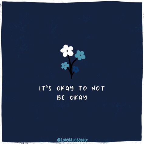 I Will Be Okay Quotes, It’ll Be Okay, You Will Be Okay, Its Okay To Not Be Okay Quotes, I Will Be Okay, World Mental Health Day, Blue Quotes, Old Movie Posters, Dark Times