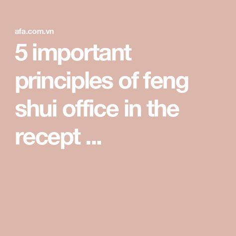 5 important principles of feng shui office in the recept ... Feng Shui Layout, Feng Shui Office, Book Area, Feng Shui Elements, Office Reception Area, Feng Shui Items, Feng Shui Energy, Office Reception, Office Layout