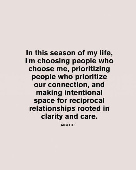 In this season of my life, I’m choosing people who choose me, prioritizing those who value our connection, and making space for nourishing… | Instagram Someone To Choose Me Quotes, Some People Quotes Life Lessons, Remember Those Who Check On You, Prioritize Those Who Prioritize You, Letting Go Of People Who Dont Value You, Choose Friends Who Choose You, People Who Choose You Quotes, Being Taken Care Of, Prioritize People Who Prioritize You