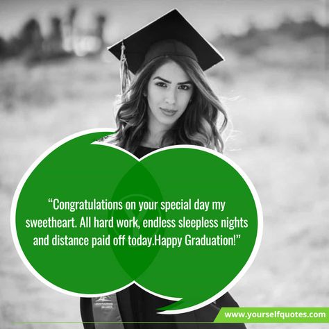 Sweet Graduation Wishes To Girlfriend “Happy graduation wishes to my love. I never doubt your abilities, but always believe in yourself.” “Congrats! M... , Exciting Wishes For Graduation Of Girlfriend , https://www.yourselfquotes.com/graduation-wishes-for-girlfriend/ Graduation Quotes For Girlfriend, Graduation Congratulations Quotes, Best Wishes For Success, Graduation Wishes, Success Wishes, Congratulations Quotes, Graduation Message, Always Believe In Yourself, Graduation Congratulations