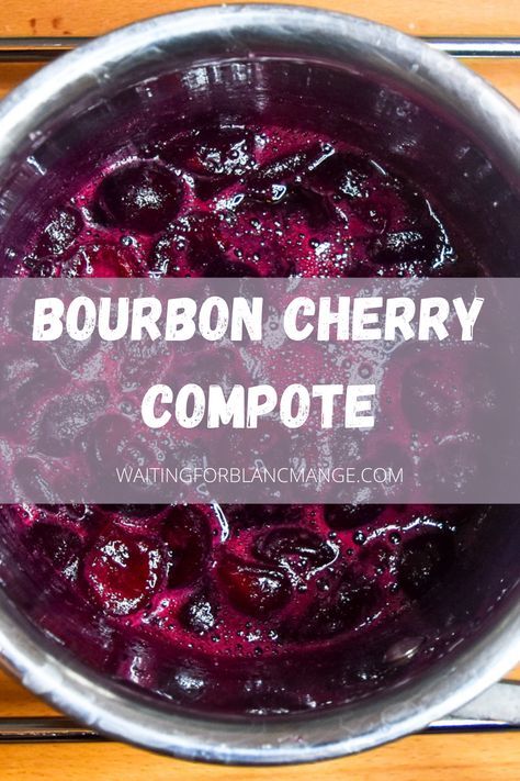 Cherry Bourbon Sauce, Cherry Topping Recipe, Cherry Puree Recipe, Blancmange Recipe, Cherry Compote Recipe, Vanilla Panna Cotta, Bourbon Cherries, Cherry Topping, Cherry Compote