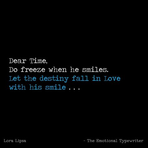 Dear time: Please freeze when she smiles Freeze Time Quotes, Scribbled Stories, Tiny Tales, Story Quotes, Teenager Quotes, Crush Quotes, Deep Thought Quotes, Heartfelt Quotes, Romantic Quotes