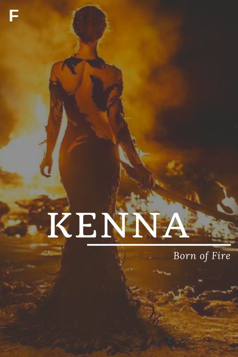 Kenna, meaning Born of Fire, English names, K baby girl names, K baby names, female names, whimsical baby names, baby girl names, traditional names, names that start with K, strong baby names, unique baby names, feminine names Kenna Name Meaning, K Names With Meaning, Fae Names Female, Names With Fire Meaning, Words That Mean Fire, Strong Female Names And Meanings, Female Names That Mean Fire, Fantasy Names That Mean Fire, Fantasy Names Meaning Fire