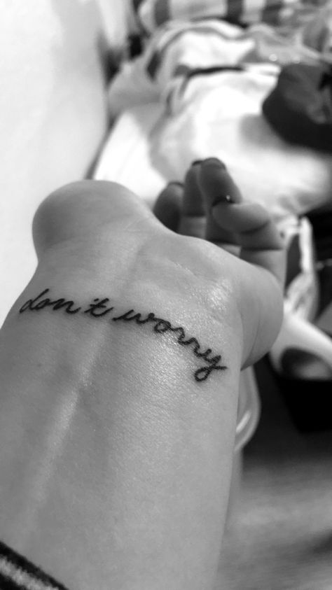 Don't worry Worry Tattoo Ideas, Worry Tattoo, Don't Worry, Tattoo Quotes, No Worries, Tattoo Ideas, My Style, Tattoos