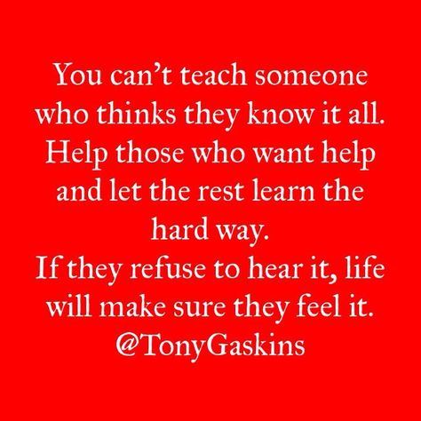 Love this! Teachable Quotes, Be Teachable, Tony Gaskins, Say That Again, Know It All, The Hard Way, Real Talk, Bible Quotes, Wise Words