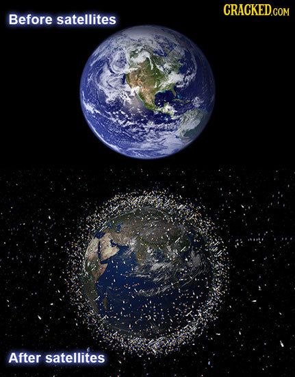 Great, now aliens will never stop by - look how messy we keep our yard!   20 Mind-Blowing Then vs. Now Comparisons Article | Cracked.com Space Debris, Then Vs Now, Jeepers Creepers, To Infinity And Beyond, How To Become Rich, History Lessons, Creepers, Science And Nature, Mind Blowing