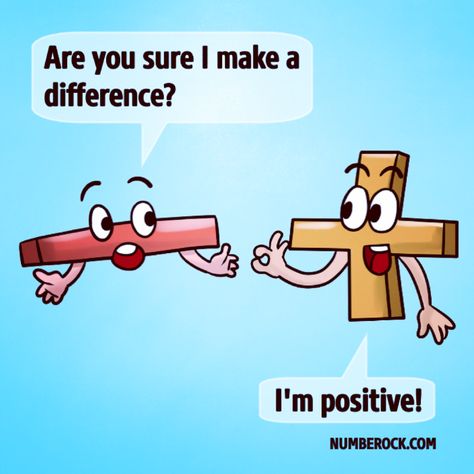 "Are you sure I make a difference?", said the addition sign.  "I'm positive", the subtraction sign replied.  Explore more fun math jokes and math activities at numberock.com. Math Comics, Math Cartoons, Funny Math Jokes, Math Puns, Math Teacher Humor, Math Quotes, Nerd Jokes, Math Jokes, Math Poster