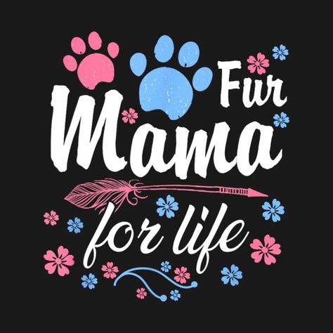 Dog Mama Fur Life Dog Momma - Dog Mom - T-Shirt | TeePublic Mom Astethic, Dog Mama, Dog Mom, Mom Life, Puppies, Dogs, T Shirt, Quick Saves