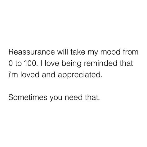 Reassurance would you agree? follow for more quotes! | Instagram Love Reassurance Quotes, Quotes About Reassurance, Self Reassurance Quotes, Reassurance Quotes Relationships, Real Talk Quotes About Relationship, Therapy Reminders, Relationship Quotes Deep Feelings, Tension Quotes, Choose Me Quotes