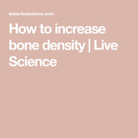 How to increase bone density | Live Science Vitamin D Rich Food, Low Bone Density, David Wolfe, Increase Bone Density, Endocrine Disorders, Calcium Rich Foods, Nutrition Consultant, Bone Strength, Bone Loss