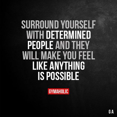 Surround yourself with determined people & they will make you feel like anything is possible. Workout Quotes, Gym Quote, Sport Motivation, Fitness Motivation Quotes, Fat Fast, Fitness Quotes, Friends Quotes, Positive Thoughts, Gym Motivation