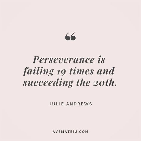 Give 100% Quotes, Inspirational Quotes About Perseverance, Preservance Quotes, Perservance Quotes, Julie Andrews Quotes, Perseverance Aesthetic, Failing Motivation, Perseverance Quotes Motivation, Quotes Perseverance