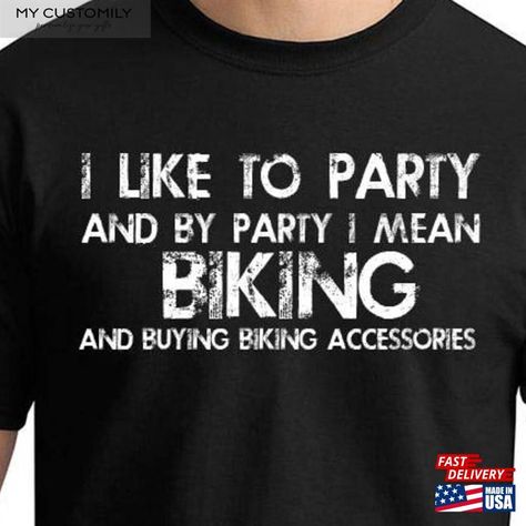 Biking Shirt I Like To Party And By Mean T-Shirt Hoodie Check more at https://mycustomily.com/product/biking-shirt-i-like-to-party-and-by-mean-t-shirt-hoodie/ Bike Shirts, Bike Accessories, Unisex Sweatshirt, Hoodie Shirt, Bike, Sweatshirts, T Shirt