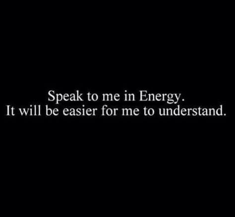 March Energy Quotes, Energy Is Expensive Quotes, New Energy Quotes, Female Energy Quotes, Everything Is Energy Quote, Reciprocating Energy Quotes, Weird Energy Quotes, Energy Quotes Spiritual, Energy Captions