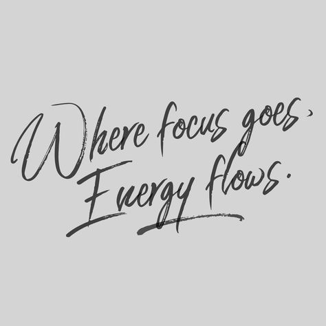 Intentional Quotes, Where Focus Goes Energy Flows, Focus Goes Energy Flows, Energy Positive, Place Quotes, Paz Mental, Positive Energy Quotes, Energy Quotes, Happiness Quotes