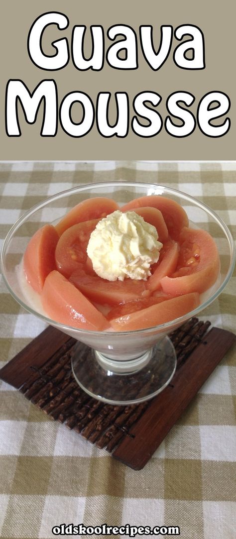 Guava Mousse Recipe - Old Skool Recipes Guava Mousse Recipe, Guava Mousse, Guava Desserts, Guava Recipes, Island Recipes, Knead Bread Recipe, Baking School, Flan Recipe, Delectable Desserts