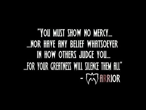 Show no mercy! No Mercy Quotes, Mercy Quotes, Wwe Quotes, Alpha Quote, Game Day Quotes, No Mercy, Warrior Quotes, Black And White Wallpaper, White Wallpaper