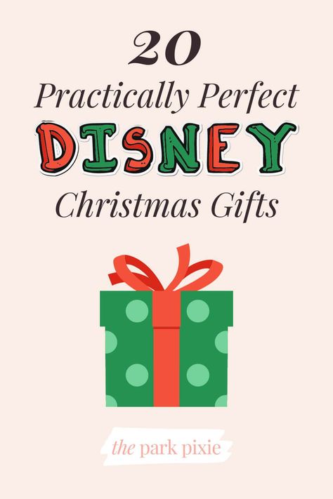 Custom graphic with a red and green Christmas gift. Text above the gift reads: 20 Practically Perfect Disney Christmas Gifts. Disney Christmas Gift Ideas, Disney Christmas Gift Surprise, Disney Goodie Bags, Disney Gift Basket, Disney Stocking Stuffers, Disney Lego Sets, Disney Christmas Diy, Disney World Gifts, Disney Gift Ideas