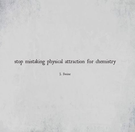 Physical Attraction Quotes, Attraction Quotes Chemistry, Light Bearer, Jamie Cullum, Physical Attraction, Attraction Quotes, Quotes Deep Meaningful, Quotes And Notes, Get Real