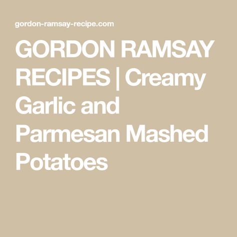 GORDON RAMSAY RECIPES | Creamy Garlic and Parmesan Mashed Potatoes Gordon Ramsay Mashed Potatoes, Creamy Garlic Potatoes, Garlic Parmesan Mashed Potatoes, Gordon Ramsay Recipes, Garlic Mashed Potatoes Recipe, Parmesan Mashed Potatoes, Gordon Ramsay Recipe, Brown Recipe, The Food Network