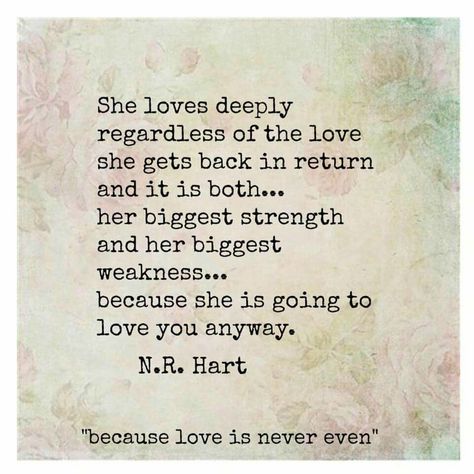 She loves deeply regardless of the love she gets back in return and it is both her biggest strength and her biggest weakness because she's going to love you anyway. She Loves You, Love Deeply, Love Yourself Quotes, She Loves, Relationships Love, Quotes About Strength, Beautiful Quotes, Be Yourself Quotes, Beautiful Words