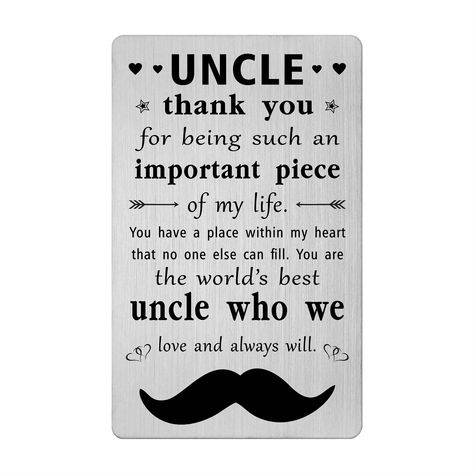 PRICES MAY VARY. Uncle Fathers Day Card - Thank You uncle card engraved: "uncle, thank you for being such an important piece of my life.You have a place within my heart that no one else can fill, you are the world's best uncle who we love and always will." Uncle Thank You Card - World's best uncle father's day, birthday, thanksgiving, wedding day, easter, Valentines day, Xmas, proposal, New Year gifts for women express your love and reminds him how much you love him. Uncle Birthday Card -uncle b Rip Uncle Quotes, Uncle Birthday Quotes, Uncle Poems, Birthday Card For Uncle, Uncle Birthday Card, Uncles Day, Uncle Quotes, Uncle Birthday Gifts, Gift For Uncle