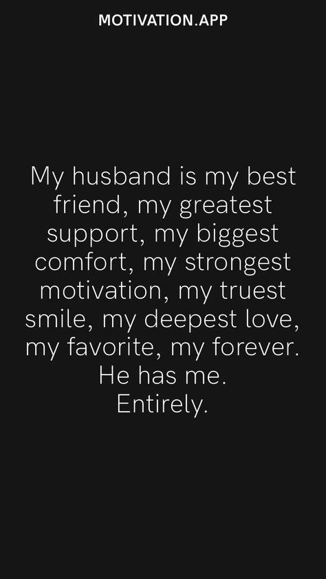 Good Husband Quotes A Real Man, He’s My Forever Quotes, Hubby Appreciation Quotes, My Husband Is The Best Quotes, Motivating Husband Quotes, Obsessed With My Husband Quotes, My Forever Love Quotes My Husband, Best Hubby Quotes My Husband, Quotes For Fiance Love