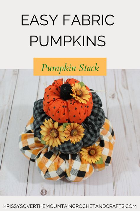 Stacked Fabric Pumpkins Diy, Stacked Fabric Pumpkins, Fabric Covered Pumpkins Diy, Fabric Pumpkins Diy Free Pattern, Diy Stacked Pumpkins, Make Fabric Pumpkins, Cloth Pumpkins, Mountain Crochet, Pumkin Decoration