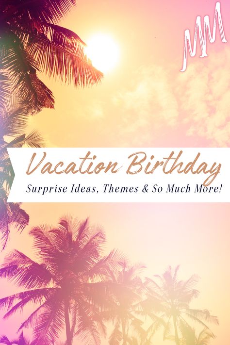 Vacation Birthday: surprise ideas, themes and so much more! Beach Themed 60th Birthday Party, Birthday Trip Decorations, 35th Birthday Trip Ideas, Destination Birthday Party Favors, Boyfriend Birthday Trip Ideas, Birthday Trip Themes, 50th Birthday Beach Trip, Vacation Birthday Ideas, Sweet 16 Vacation Ideas