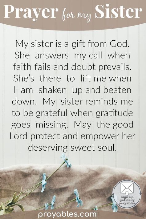 Prayer for sisters, that thanks God for the sister connection shared by two siblings. Bless your sister's sweet soul. For more family prayers - check us out on prayables.com where you'll find brother prayers, son prayers and daughter prayers. Prayers For Sister Strength, God Bless My Sister, Prayer For Sister, Brother Prayers, Prayer For My Sister, Sister Prayer, Prayers For Brother, Interview Prayer, Spiritual Birthday Wishes