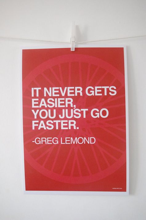 "It never gets easier, you just go faster." Greg Lemond Greg Lemond, Bicycle Quotes, Cycling Inspiration, Now Quotes, Cycling Posters, Bike Quotes, Cycling Clothes, Cycling Quotes, Cycling Motivation