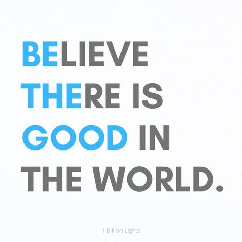 There Is Good In The World Quote, Be The Good In The World, Believe There Is Good In The World, Find Myself Quotes, Good Better Best, Place Quotes, Powerful Messages, Good In The World, Be The Good