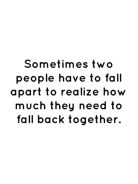 Coming Back To You Quotes, Falling Back Together Quotes, Wanting To Get Back Together Quotes, Quotes About Coming Back Together, Sometimes Two People Have To Fall, Having To Choose Between Two People, Even Though We Arent Together Quotes, Liking Two People At Once Quotes, Can We Get Back Together Quotes