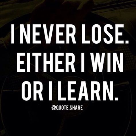 I never lose Lost Quotes, I Never Lose, Look In The Mirror, I Win, Only 1, Meaningful Quotes, Woman Quotes, Wise Words, You Never