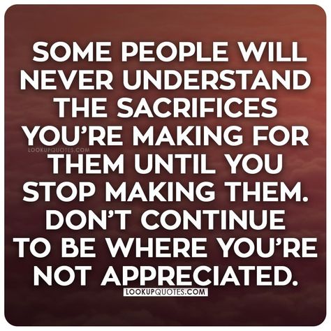 #quotes #appreciated #sacrifices #relationships Women Sacrifice Quotes Families, Sacrifice For Family Quotes, Employer Quotes Unappreciated, Unappreciated Quotes Families, Under Appreciated Quotes Relationships, Undeserving Quotes, Sacrifices Quotes Life, Never Appreciated Quotes, Not Appreciated Quotes Relationships