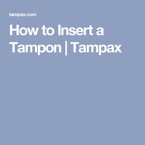 How to Insert a Tampon | Tampax How To Insert A Tampon Step By Step, Kid Projects, Tampon, Projects For Kids, Step By Step, Period