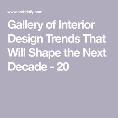 Gallery of Interior Design Trends That Will Shape the Next Decade - 20 Apartment New York, William Morris Patterns, Flexible Seating, Blogger Design, The Wall Street Journal, Local Design, Wall Street Journal, Residential Architecture, Wall Street