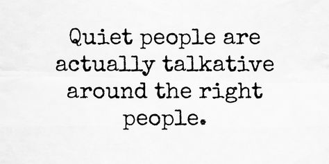 Quiet People Are Talkative Around The Right People - Higher Perspective Quiet Kid Quotes, Inspirstional Quotes, Quiet Kid, Introvert Love, Introverted Thinking, Higher Perspective, Dont Take It Personally, Boring People, Quiet People