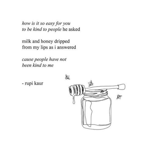 Quotes Milk And Honey, Milk And Honey Poems, Milk And Honey Book, Milk And Honey Quotes, Rupi Kaur Quotes, Honey Quotes, Honey Book, Sensitive Person, Beautiful Poetry