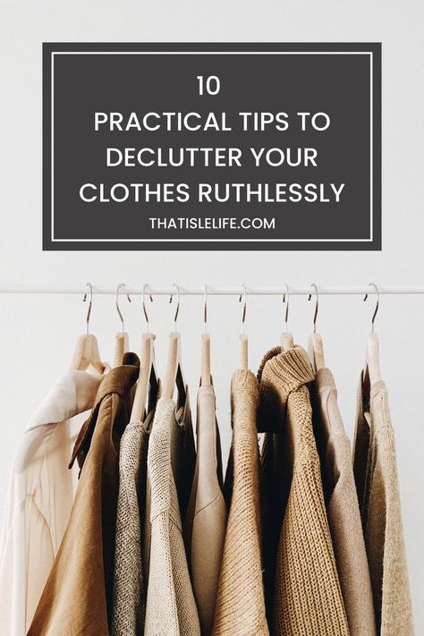 10 practical tips to declutter your clothes ruthlessly How To Ruthlessly Declutter, Tips For Getting Rid Of Clothes, How To Downsize Your Wardrobe, Declutter Clothes Checklist, How To Declutter Wardrobe, Decluterring And Organize Clothes, Downsizing Your Closet, How To Declutter Your Wardrobe, Closet Declutter Checklist