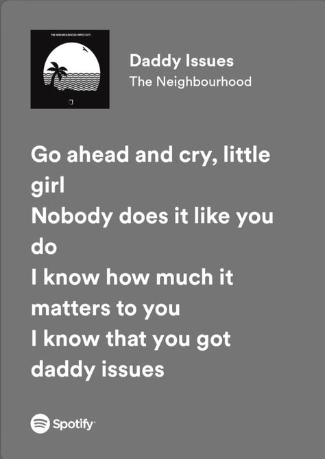 Daddy Issue The Neighborhood Song, Soft Core The Neighbourhood, Daddy Isuess The Neighborhood Aesthetic, Daddy Issue The Neighborhood Lyrics, Daddy Isuess Song Aesthetic, Daddy Issue The Neighborhood Spotify, Issues Lyrics, The Neighbourhood Songs, Someone To Love Me