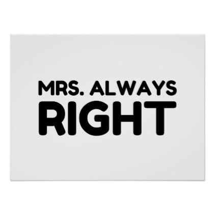 MRS. ALWAYS RIGHT POSTER Mrs Always Right, Retro Stuff, Funny Posters, Make Your Own Poster, Where The Heart Is, Business Supplies, White Elephant Gifts, Elephant Gifts, Modern Artwork