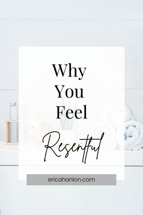 How To Not Be Resentful, Resentful Quotes Relationships, Resentment Towards Parents, What Is Resentment, How To Get Over Resentment, Resentful Quotes, Resentment Quotes Families, Letting Go Of Resentment, Healing Resentment