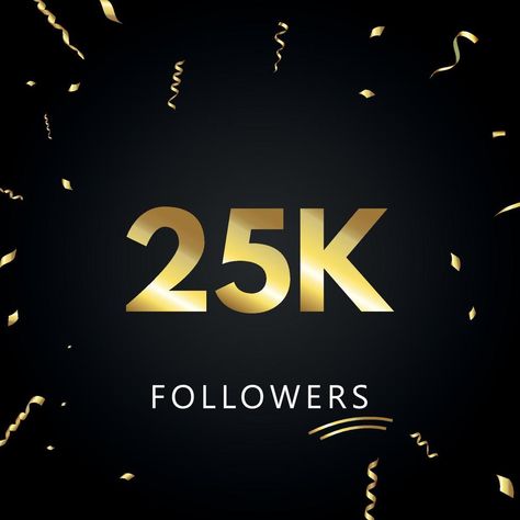 25K or 25 thousand followers with gold confetti isolated on black background. Greeting card template for social networks friends, and followers. Thank you, followers, achievement. 25k Followers Instagram, 25k Followers Thank You, Alphabet Pictures, 25k Followers, Desktop Background Pictures, Greeting Card Template, Desktop Background, Gold Confetti, Photo Logo